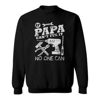Father's Day Gift If Papa Can't Fix It No One Candad Sweatshirt | Mazezy AU