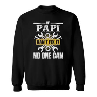 Father's Day Gift If Papi Can't Fix It No One Can Sweatshirt | Mazezy