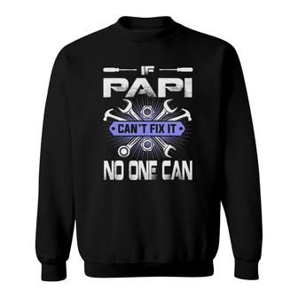 Father's Day If Papi Can't Fix It No One Can Sweatshirt | Mazezy