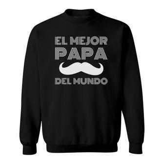 Father's Day Present In Spanish El Mejor Papa Del Mundo Sweatshirt | Mazezy DE