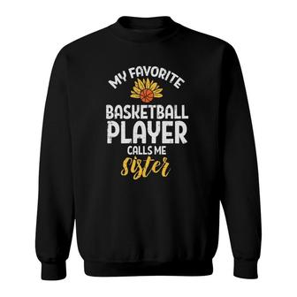 Favorite Basketball Player Sister Sunflower Sister Women Girls Sweatshirt | Mazezy