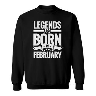 February Birthday Gift Legends Are Born In February Sweatshirt | Mazezy