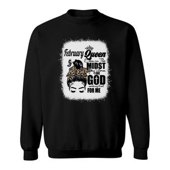 February Queen Even In The Midst Of My Storm I See God Working It Out For Me Birthday Gift Messy Hair Bleached Mom Sweatshirt - Seseable