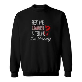 Feed Me Crawfish & Tell Me I'm Pretty Funny Sweatshirt - Thegiftio UK