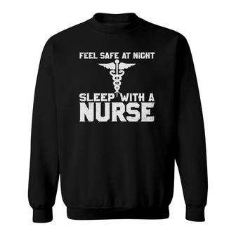 Feel Safe At Night Sleep With A Nurse Gift Sweatshirt | Mazezy