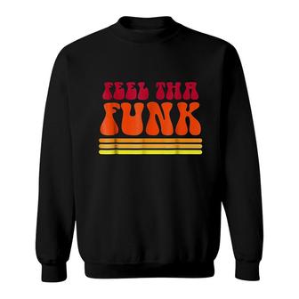 Feel Tha Funk Sweatshirt | Mazezy