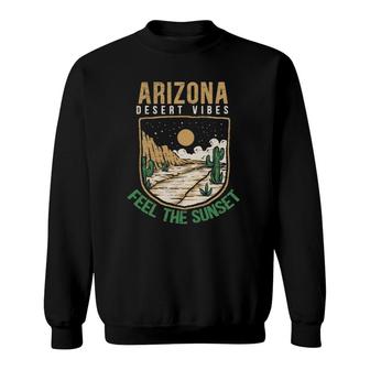 Feel The Sunset Desert Vibes Arizona Saguaro Cactus Lover Sweatshirt | Mazezy