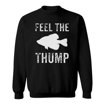 Feel The Thump Crappie Fishing Sweatshirt | Mazezy