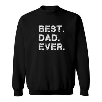 Feelin Good Tees Best Dad Ever Sweatshirt | Mazezy