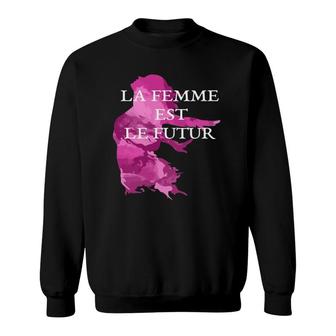 Female Is The Future Girl Power French La Femme Est Le Futur Sweatshirt | Mazezy