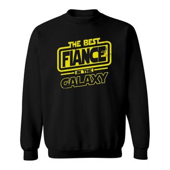 Fiance The Best In The Galaxy Wedding Gift Sweatshirt | Mazezy
