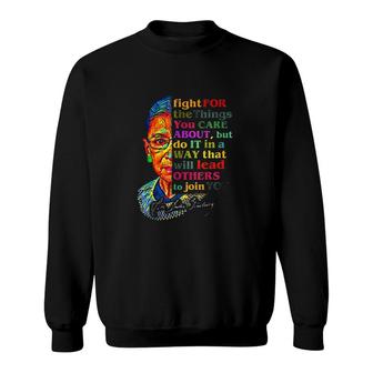 Fight For The Things You Care About Sweatshirt - Seseable