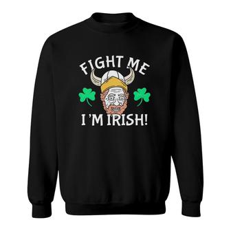 Fight Me I'm Irish St Patrick's Day Sweatshirt | Mazezy