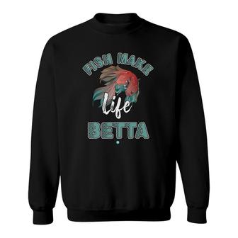 Fighting Fish Make Life Betta Aquarium Gift Idea Sweatshirt | Mazezy