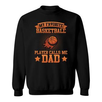 Fire Ball Design My Favorite Basketball Player Calls Me Dad Sweatshirt - Thegiftio UK