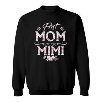 First Mom Now Mimi New Mimi Mother's Day Gifts Sweatshirt | Mazezy