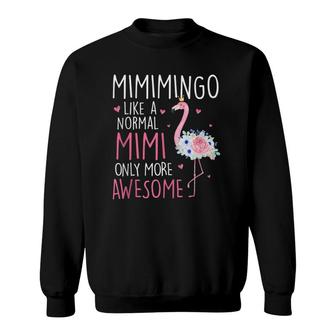 Flamingo Mimimingo Like A Normal Mimi Floral Funny Grandma Sweatshirt | Mazezy