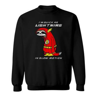 Flash Sloth I'm Quick As Lightning In Slow Motion Sweatshirt | Mazezy CA