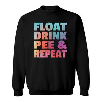 Float Drink Pee & Repeat Summer Beach Swimming Pool Vacation Sweatshirt | Mazezy