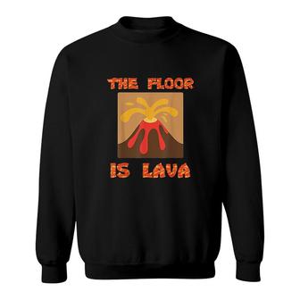 Floor Is Lava Sweatshirt | Mazezy