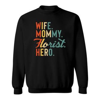 Florist Mothers Day Mom Mommy Wife Hero Gift Sweatshirt | Mazezy UK