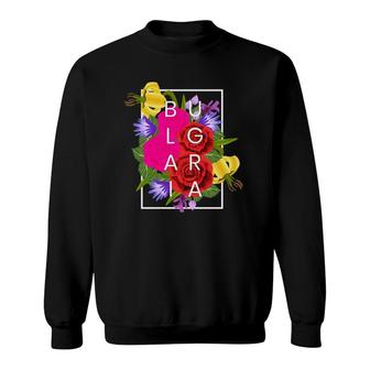 Flowers Of Bulgaria Word Art Bulgarian Pride Sweatshirt | Mazezy