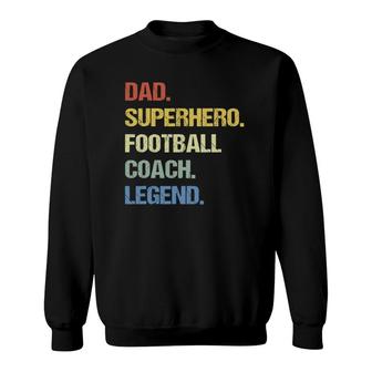 Football Coach Dad Superhero Football Coach Legend Sweatshirt | Mazezy