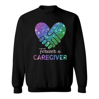 Forever A Caregiver Sweatshirt | Mazezy