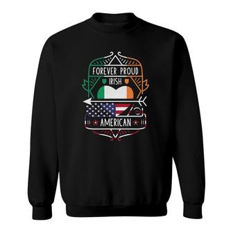 Forever Proud Irish American Ireland And Usa Sweatshirt | Mazezy