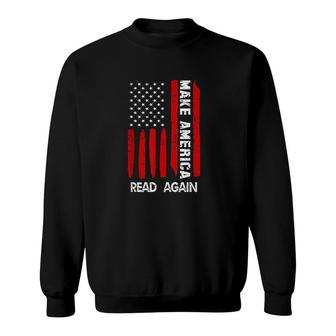 Forth 4th Of July Gift Funny Outfit Make America Read Again Sweatshirt - Seseable