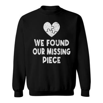 Found Our Missing Piece Adopt Adopted Adoption Sweatshirt | Mazezy