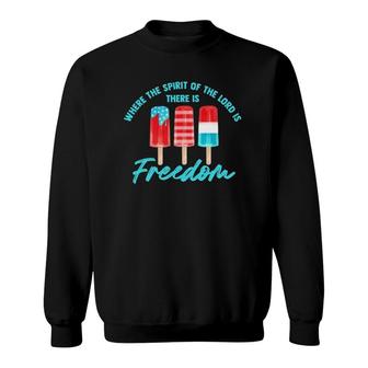 Fourth Of July Where The Spirit Of The Lord Is Ice Cream Sweatshirt | Mazezy