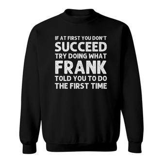 Frank Gift Name Personalized Birthday Funny Christmas Joke Sweatshirt | Mazezy