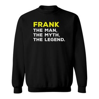 Frank The Man The Myth The Legend Gift Men Boys Sweatshirt | Mazezy AU