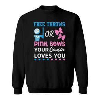 Free Throws Or Pink Bows Cousin Loves You Gender Reveal Sweatshirt | Mazezy