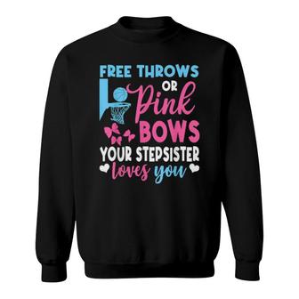 Free Throws Or Pink Bows Stepsister Loves You Gender Reveal Sweatshirt | Mazezy