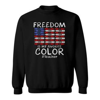 Freedom America Is My Favorite Color Teacher 4Th Of July Sweatshirt | Mazezy CA