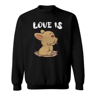 French Bulldog Love Is Cute Frenchie Dog Mom Dad Pet Gifts Sweatshirt | Mazezy