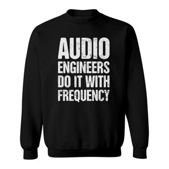 Frequency Funny Audio Engineer Sound Guy Sweatshirt | Mazezy