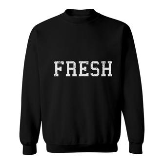 Fresh Funny Sweatshirt | Mazezy UK