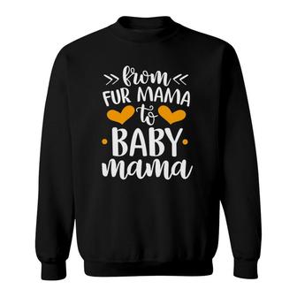 From Fur Mama To Baby Mommy Pregnant Woman Dog Lover Sweatshirt | Mazezy