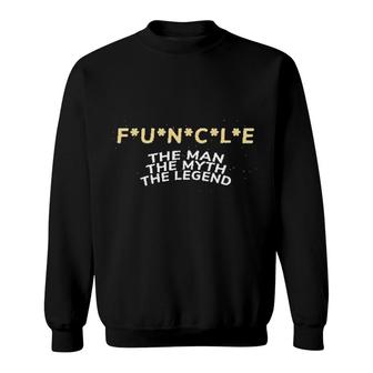Funcle The Man The Myth The Legend Sweatshirt | Mazezy