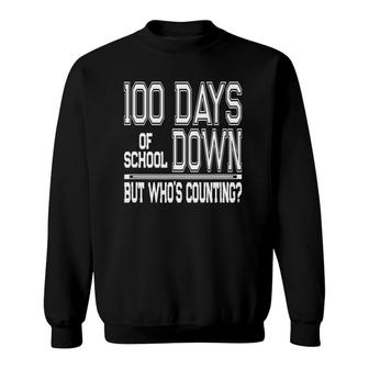 Funny 100 Days Of School Saying Teacher Or Student Gift Sweatshirt | Mazezy