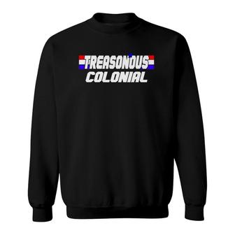 Funny 4Th Of July For Treasonous Colonial Sweatshirt | Mazezy