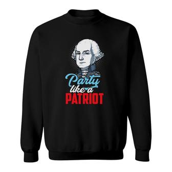 Funny 4Th Of July Party Like A Patriot Sweatshirt | Mazezy