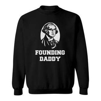 Funny 4Th Of July Usa Merica- Founding Daddy Sweatshirt | Mazezy