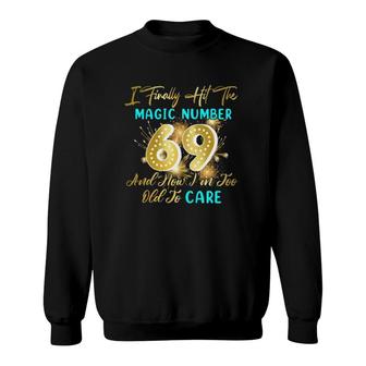 Funny 69Th Birthday Gag Gift Finally 69 Years Old Sweatshirt | Mazezy