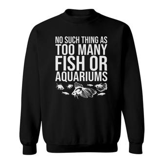 Funny Aquarium Lover Art For Men Women Fishkeeper Fish Tank Sweatshirt | Mazezy