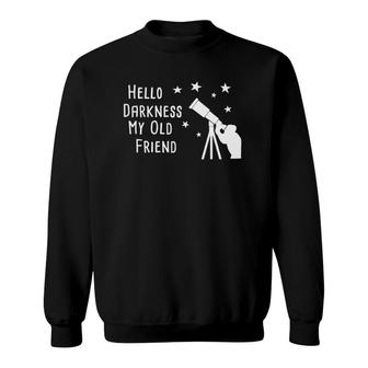 Funny Astronomy Hello Darkness Stargazing Telescope Sweatshirt | Mazezy