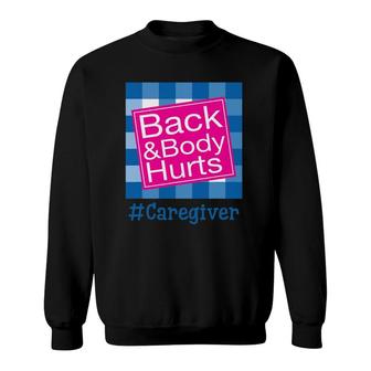 Funny Back And Body Hurts Caregiver Life Sweatshirt | Mazezy